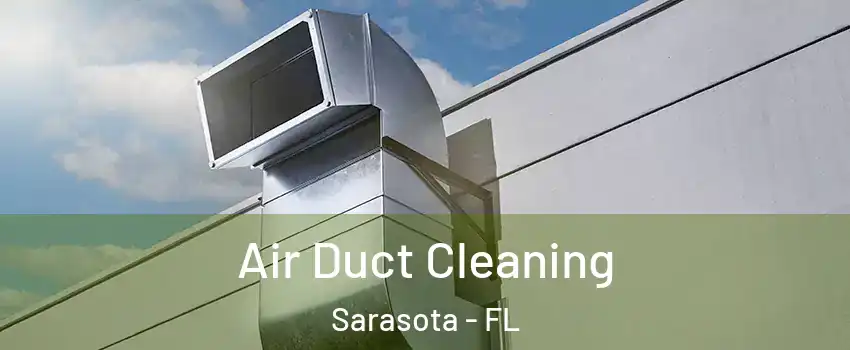  Air Duct Cleaning Sarasota - FL