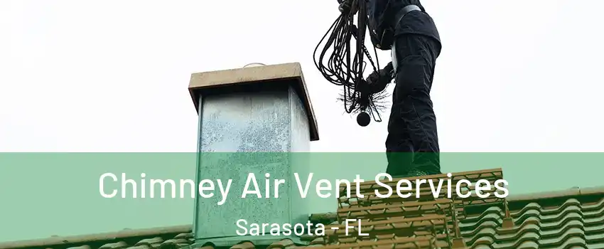  Chimney Air Vent Services Sarasota - FL
