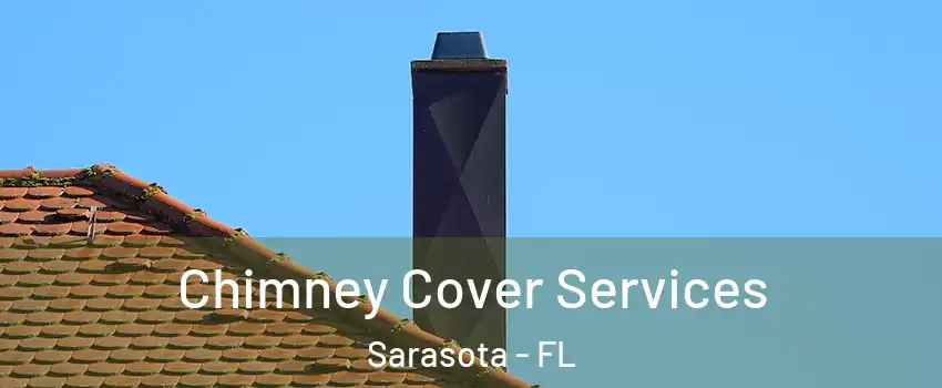  Chimney Cover Services Sarasota - FL