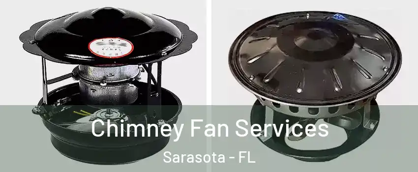  Chimney Fan Services Sarasota - FL