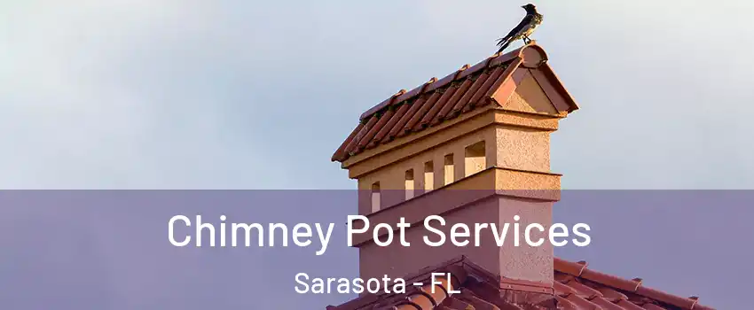  Chimney Pot Services Sarasota - FL