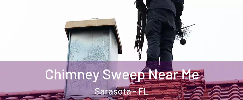  Chimney Sweep Near Me Sarasota - FL