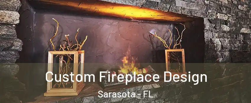  Custom Fireplace Design Sarasota - FL