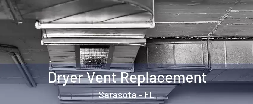  Dryer Vent Replacement Sarasota - FL