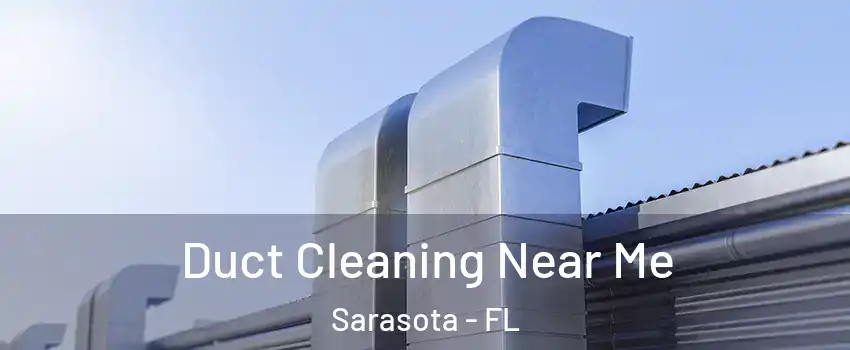  Duct Cleaning Near Me Sarasota - FL