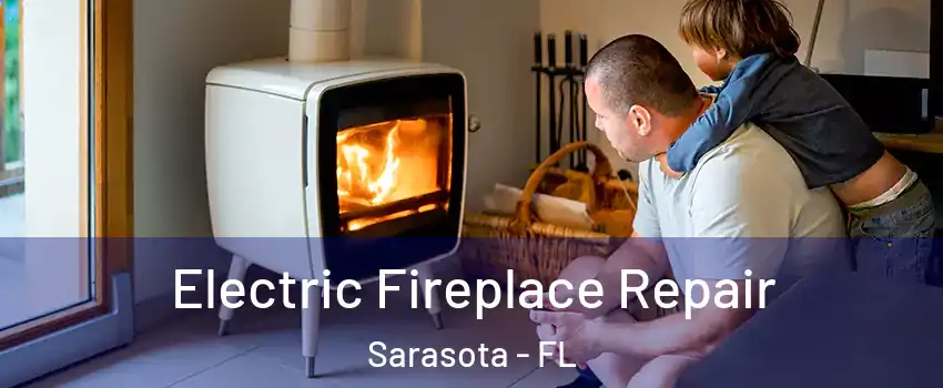  Electric Fireplace Repair Sarasota - FL