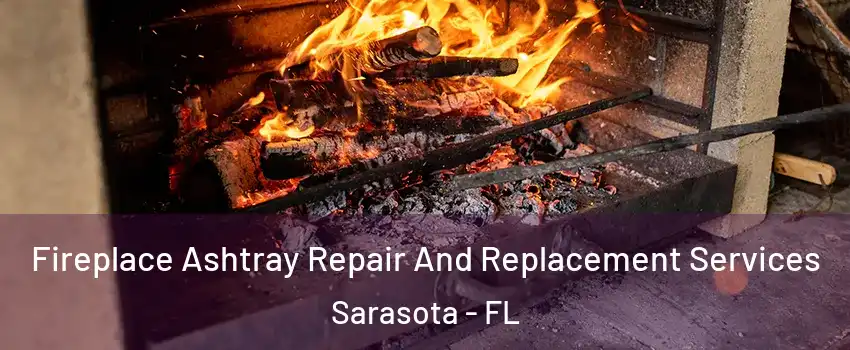  Fireplace Ashtray Repair And Replacement Services Sarasota - FL