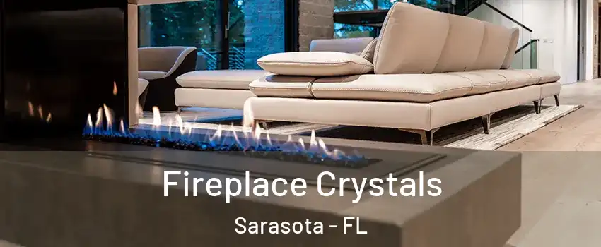  Fireplace Crystals Sarasota - FL