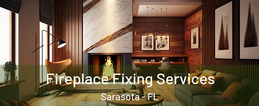  Fireplace Fixing Services Sarasota - FL