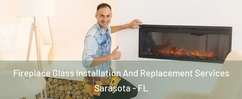  Fireplace Glass Installation And Replacement Services Sarasota - FL