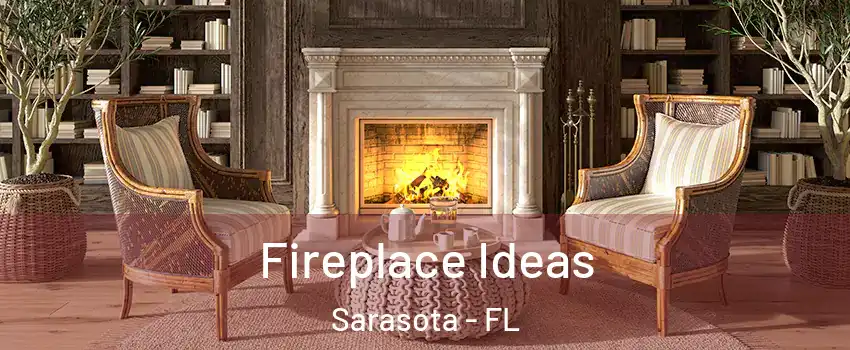  Fireplace Ideas Sarasota - FL
