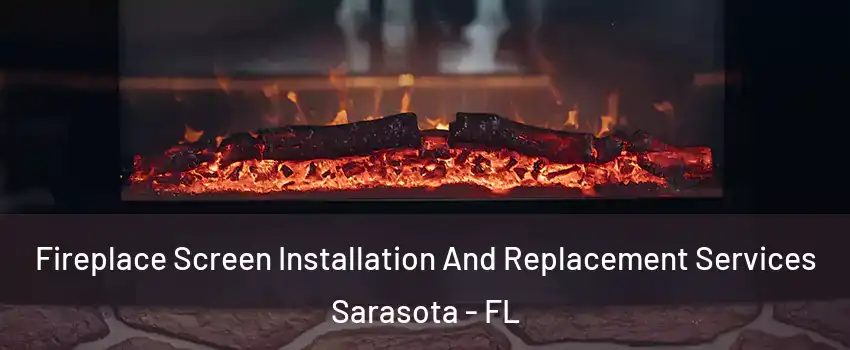  Fireplace Screen Installation And Replacement Services Sarasota - FL