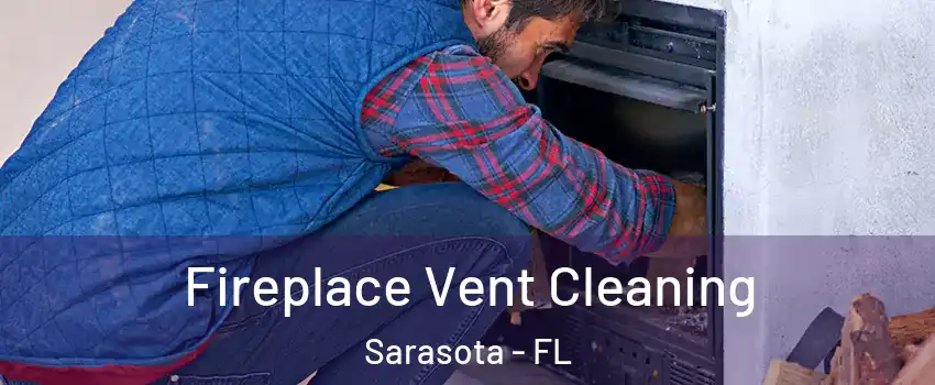  Fireplace Vent Cleaning Sarasota - FL
