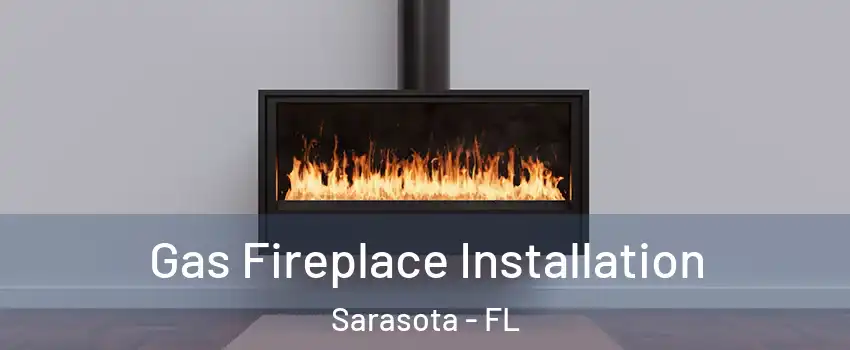  Gas Fireplace Installation Sarasota - FL