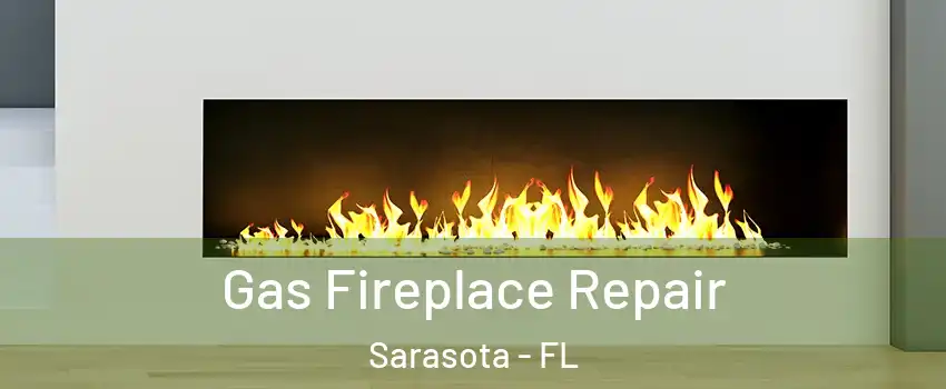  Gas Fireplace Repair Sarasota - FL