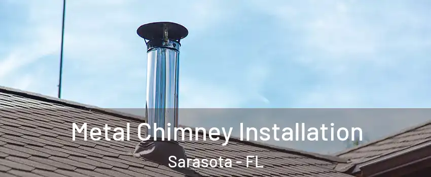  Metal Chimney Installation Sarasota - FL
