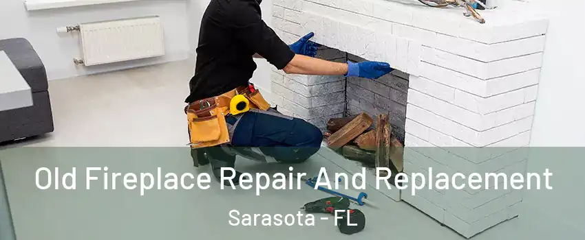  Old Fireplace Repair And Replacement Sarasota - FL