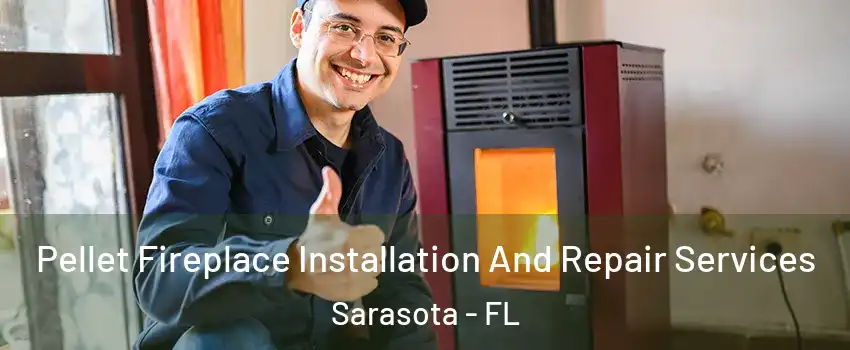 Pellet Fireplace Installation And Repair Services Sarasota - FL