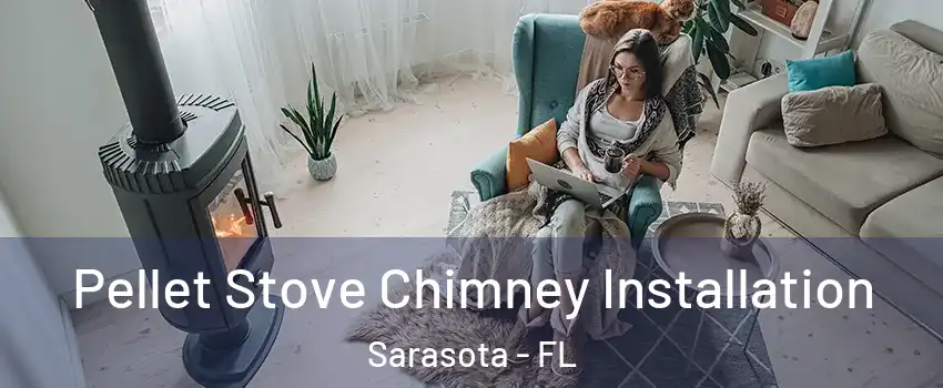  Pellet Stove Chimney Installation Sarasota - FL