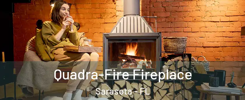  Quadra-Fire Fireplace Sarasota - FL
