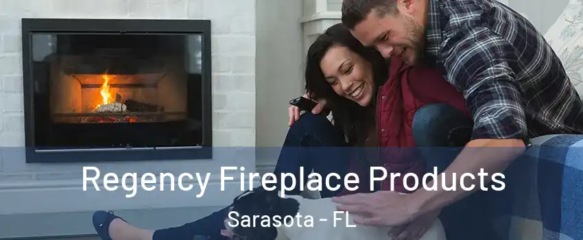  Regency Fireplace Products Sarasota - FL