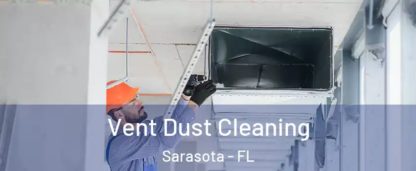  Vent Dust Cleaning Sarasota - FL