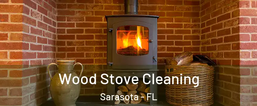  Wood Stove Cleaning Sarasota - FL