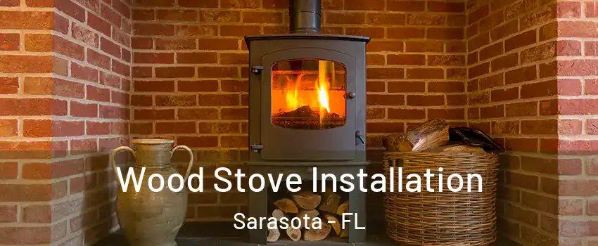  Wood Stove Installation Sarasota - FL